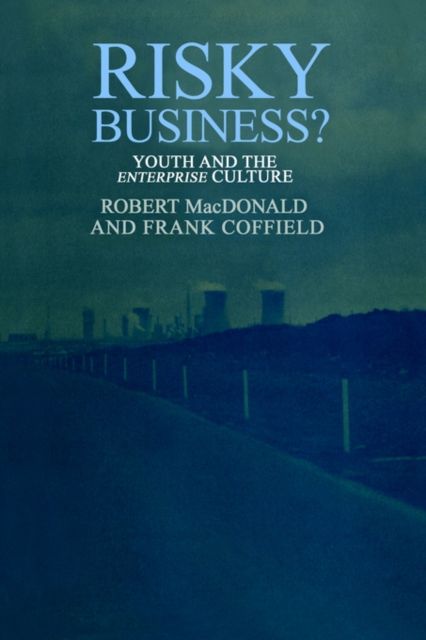Risky Business? : Youth And The Enterprise Culture