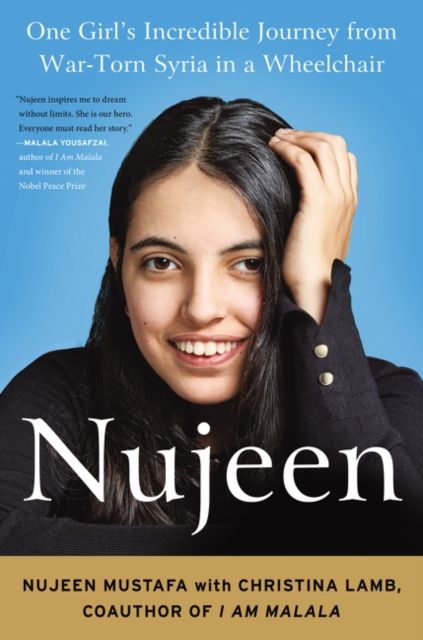Nujeen : One Girl's Incredible Journey from War-Torn Syria in a Wheelchair