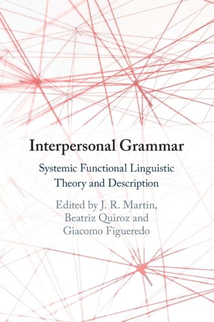 Interpersonal Grammar : Systemic Functional Linguistic Theory and Description