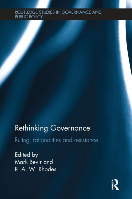 Rethinking Governance : Ruling, rationalities and resistance