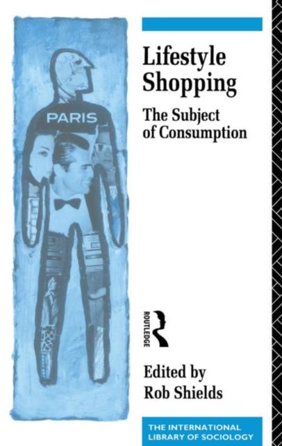 Lifestyle Shopping : The Subject of Consumption