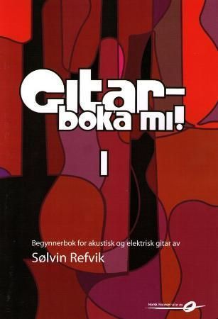 Gitarboka mi! 1 : begynnerboka - for akustisk og elektrisk gitar : lærebok med låter, teknikk, bakgrunnsstoff, tips og ideer