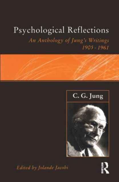 C.G.Jung: Psychological Reflections : A New Anthology of His Writings 1905-1961