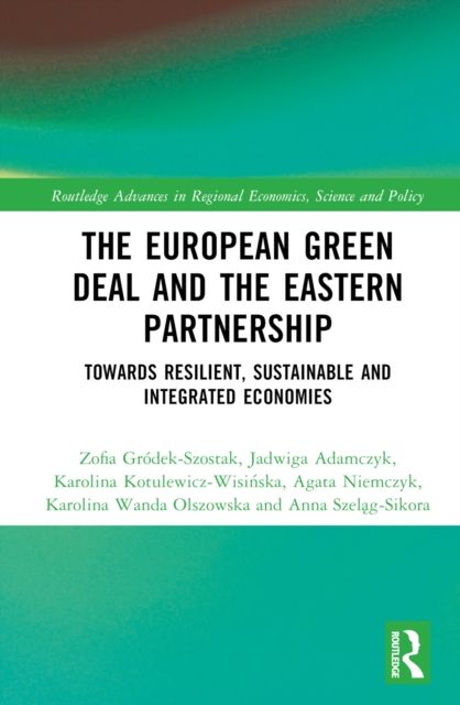 The European Green Deal and the Eastern Partnership : Towards Resilient, Sustainable and Integrated Economies