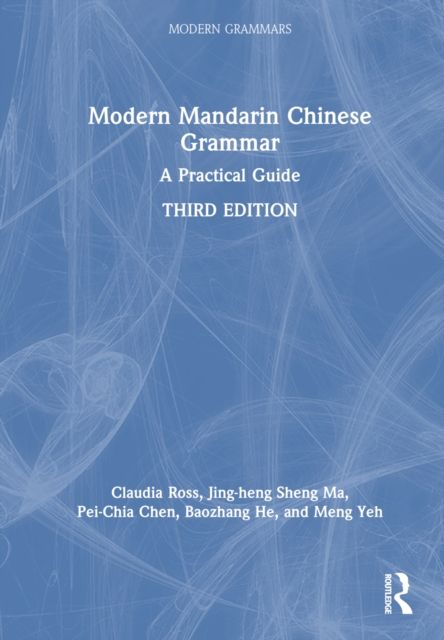 Modern Mandarin Chinese Grammar : A Practical Guide