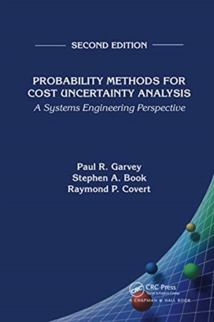 Probability Methods for Cost Uncertainty Analysis : A Systems Engineering Perspective, Second Edition