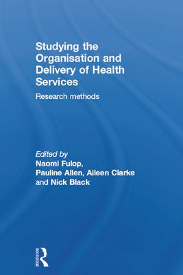 Studying the Organisation and Delivery of Health Services : Research Methods