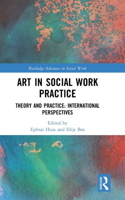 Art in Social Work Practice : Theory and Practice: International Perspectives