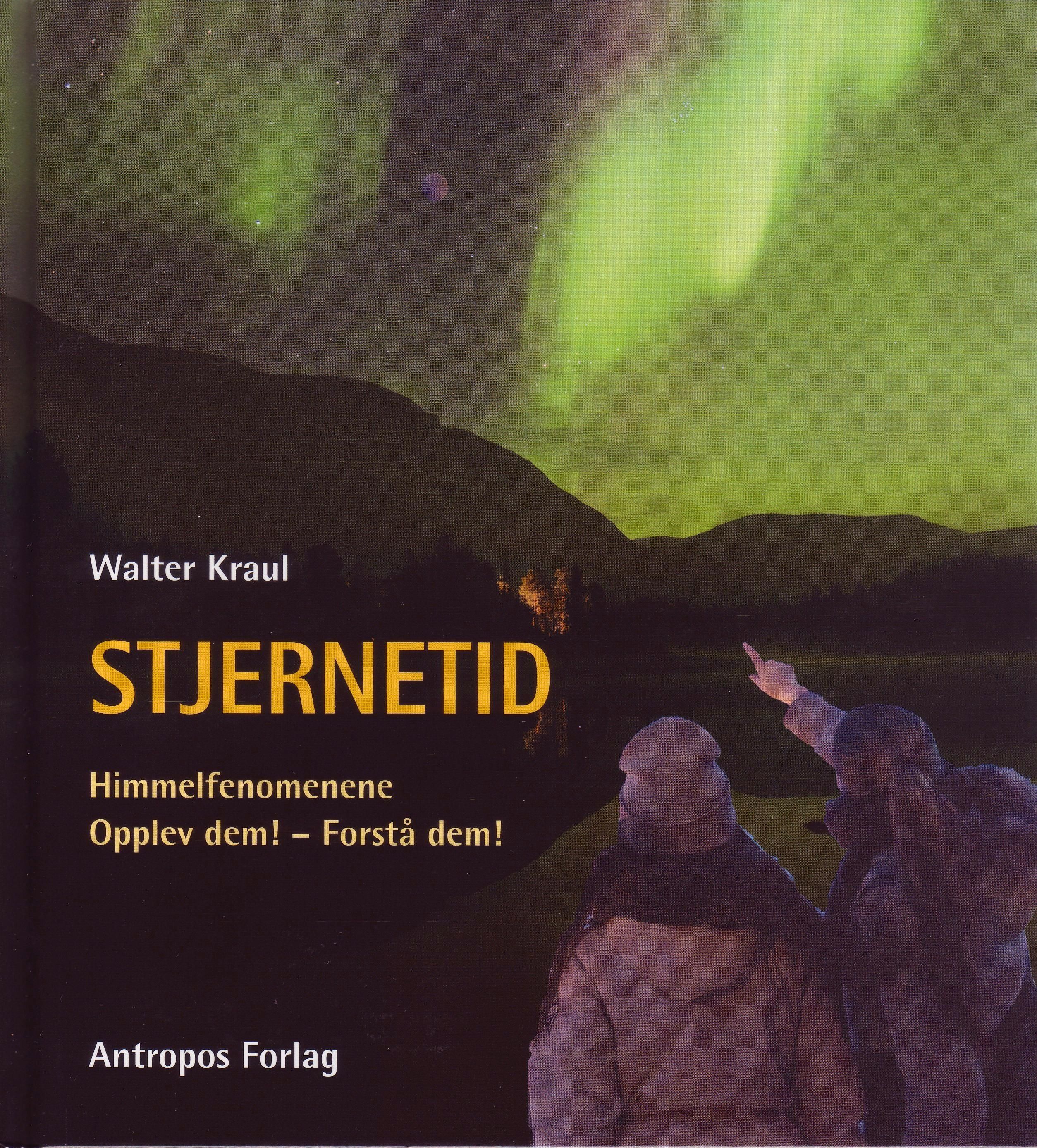 Stjernetid : himmelfenomenene, opplev dem! - forstå dem!