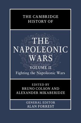 The Cambridge History of the Napoleonic Wars: Volume 2, Fighting the Napoleonic Wars
