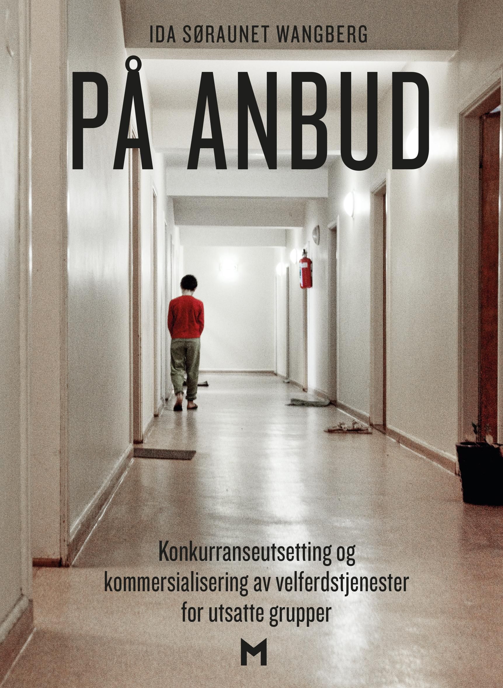 På anbud : konkurranseutsetting og kommersialisering av velferdstjenester for utsatte grupper