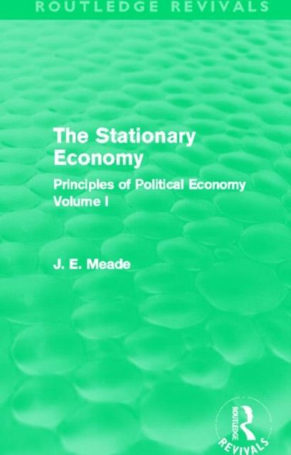 The Stationary Economy (Routledge Revivals) : Principles of Political Economy Volume I