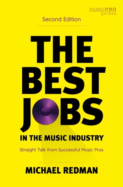 The Best Jobs in the Music Industry : Straight Talk from Successful Music Pros