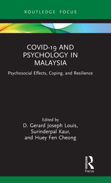 COVID-19 and Psychology in Malaysia : Psychosocial Effects, Coping, and Resilience