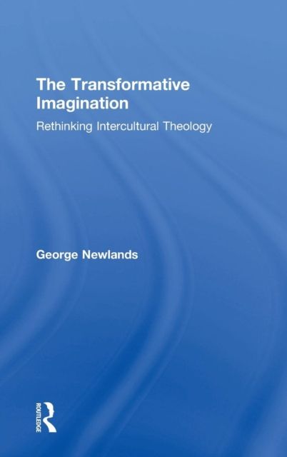 The Transformative Imagination : Rethinking Intercultural Theology