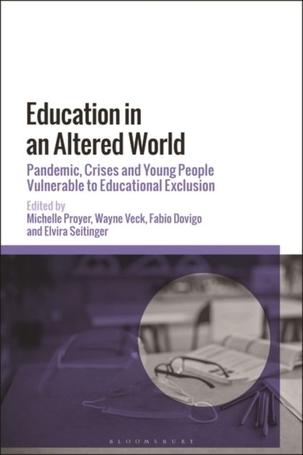 Education in an Altered World : Pandemic, Crises and Young People Vulnerable to Educational Exclusion