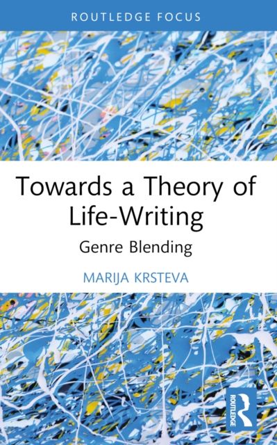 Towards a Theory of Life-Writing : Genre Blending