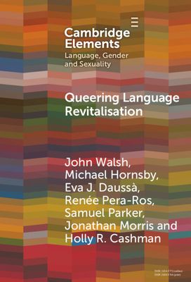Queering Language Revitalisation : Navigating Identity and Inclusion among Queer Speakers of Minority Languages