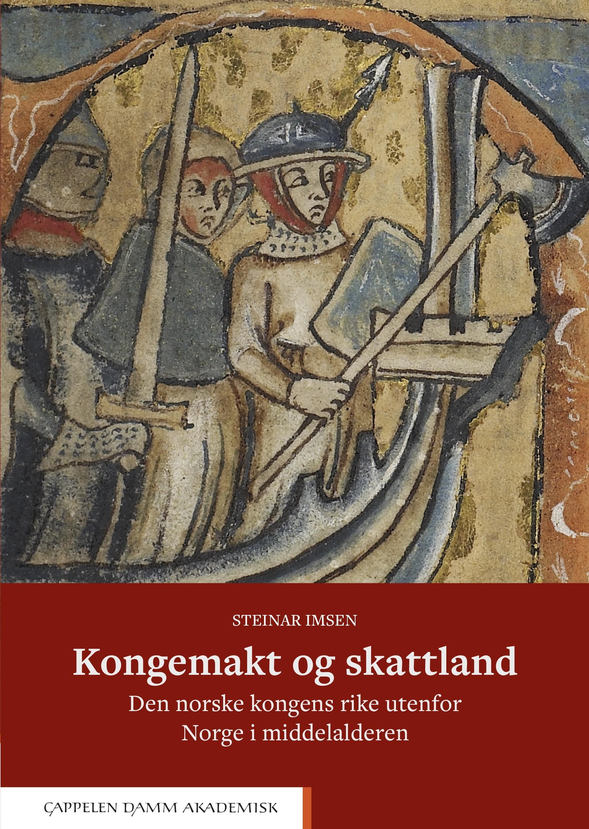 Kongemakt og skattland : den norske kongens rike utenfor Norge i middelalderen