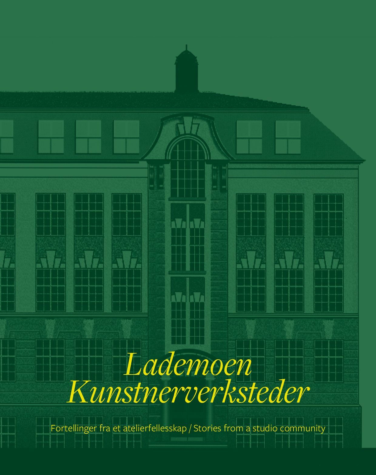Lademoen kunstnerverksteder : fortellinger fra et atelierfellesskap