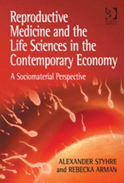 Reproductive Medicine and the Life Sciences in the Contemporary Economy : A Sociomaterial Perspective