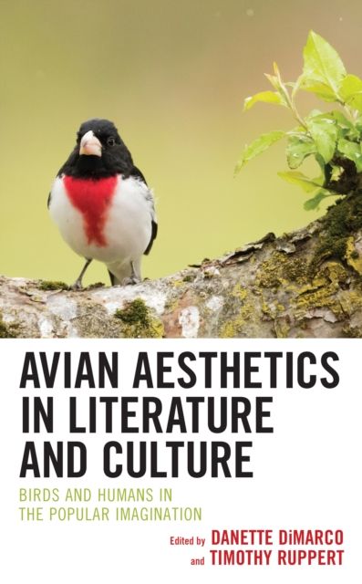 Avian Aesthetics in Literature and Culture : Birds and Humans in the Popular Imagination