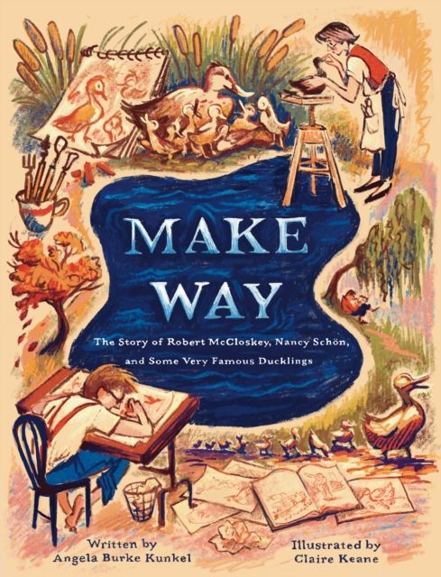 Make Way : The Story of Robert McCloskey, Nancy Schon, and Some Very Famous Ducklings