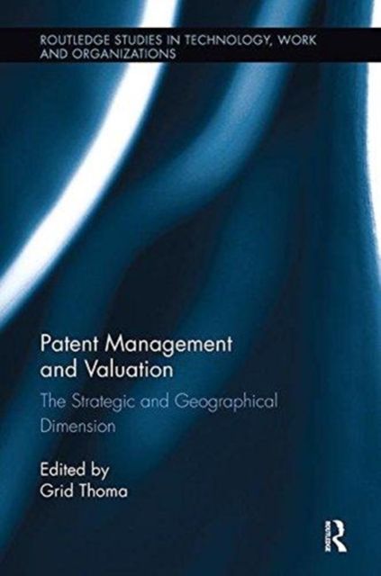 Patent Management and Valuation : The Strategic and Geographical Dimension