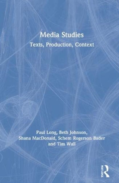 Media Studies : Texts, Production, Context