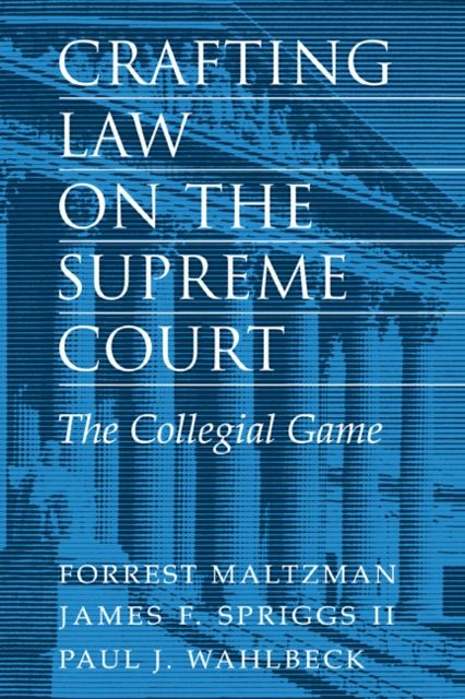Crafting Law on the Supreme Court : The Collegial Game