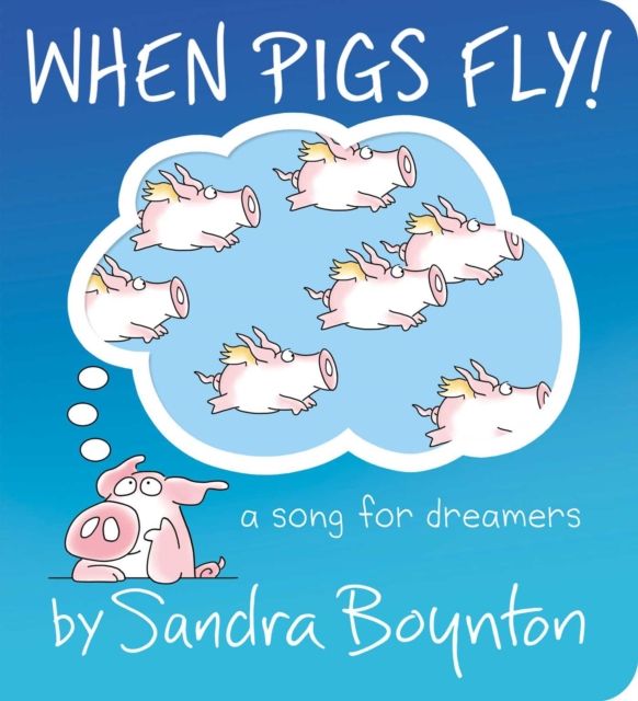 When Pigs Fly! : A Song for Dreamers