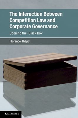 The Interaction Between Competition Law and Corporate Governance : Opening the 'Black Box'