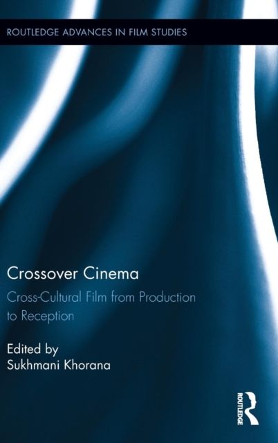 Crossover Cinema : Cross-Cultural Film from Production to Reception