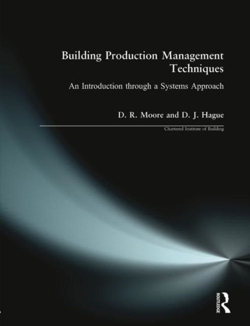 Building Production Management Techniques : An Introduction through a Systems Approach
