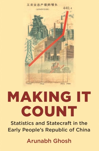 Making It Count : Statistics and Statecraft in the Early People's Republic of China