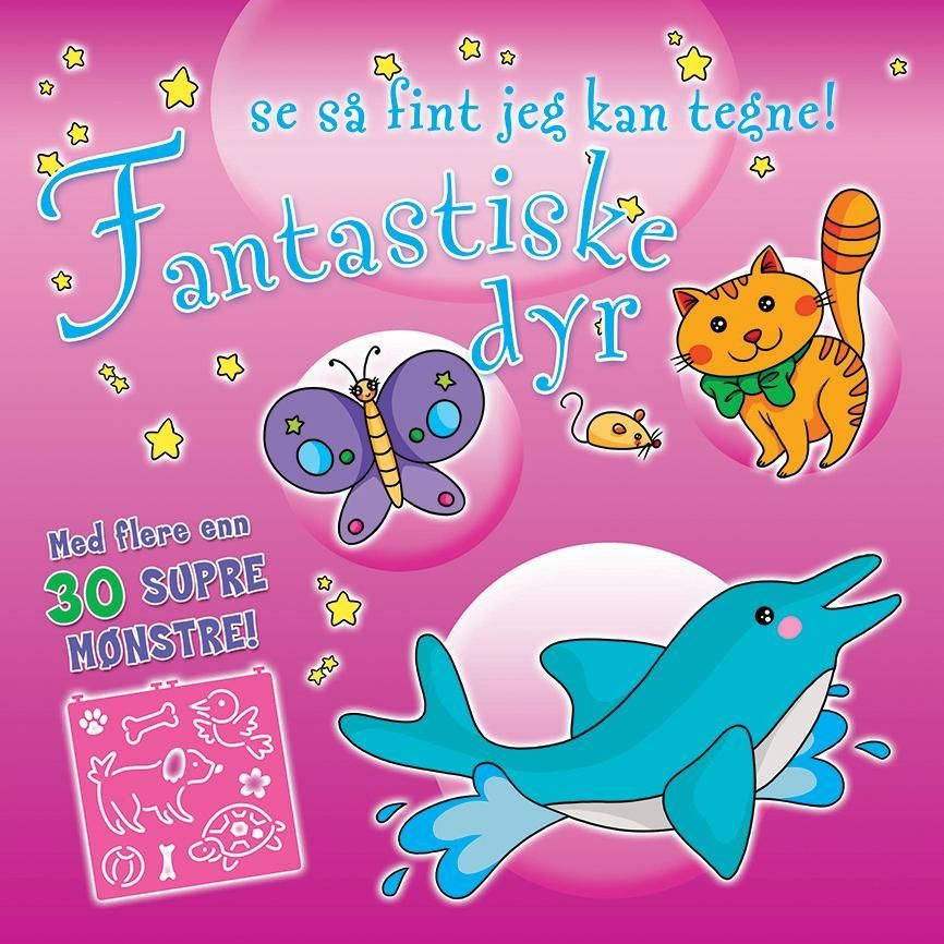 Fantastiske dyr : se så fint jeg kan tegne!