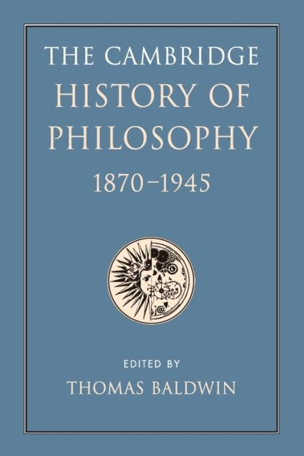 The Cambridge History of Philosophy 1870–1945