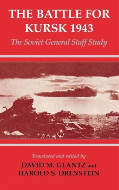 The Battle for Kursk, 1943 : The Soviet General Staff Study