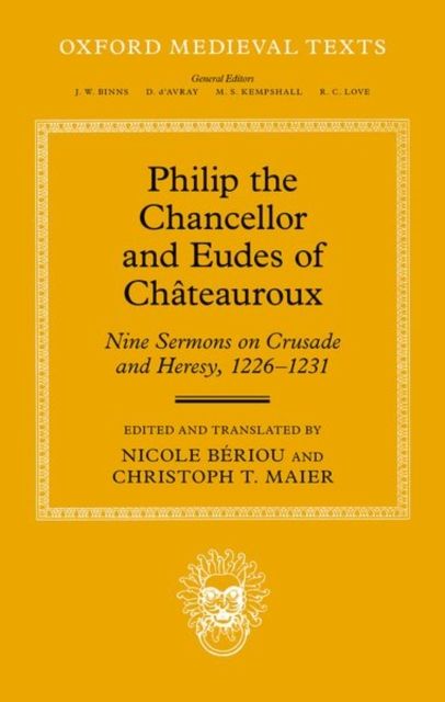 Philip the Chancellor and Eudes of Chateauroux : Nine Sermons on Crusade and Heresy, 1226--1231