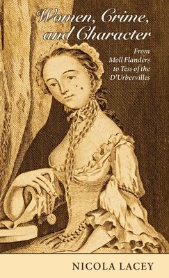 Women, Crime, and Character : From Moll Flanders to Tess of the D'Urbervilles