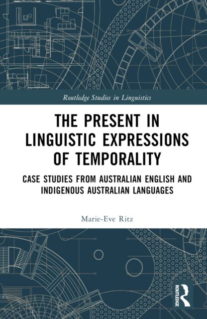 The Present in Linguistic Expressions of Temporality : Case Studies from Australian English and Indigenous Australian Languages