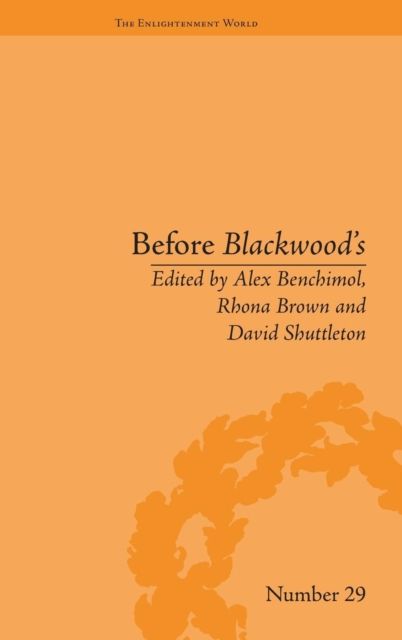 Before Blackwood's : Scottish Journalism in the Age of Enlightenment