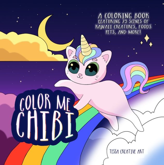 Color Me Chibi : A Coloring Book Featuring 75 Scenes of Kawaii Creatures, Food, Pets, and More