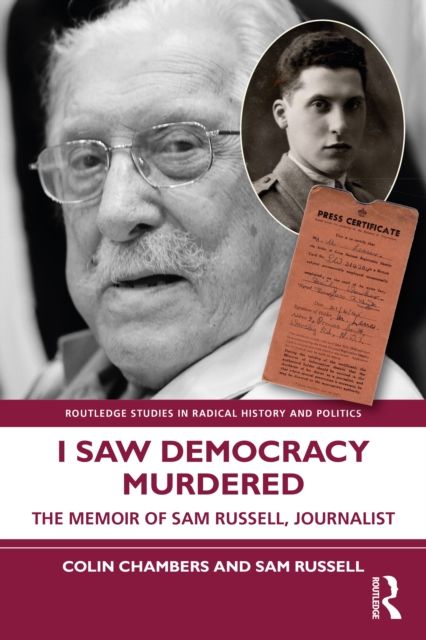 I Saw Democracy Murdered : The Memoir of Sam Russell, Journalist