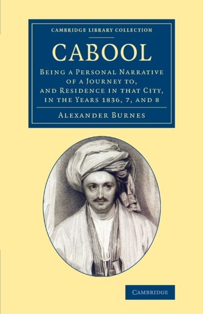 Cabool : Being a Personal Narrative of a Journey to, and Residence in that City, in the Years 1836, 7, and 8