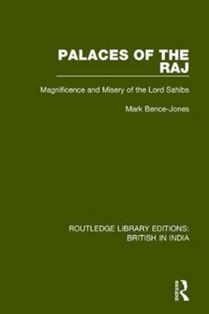Palaces of the Raj : Magnificence and Misery of the Lord Sahibs
