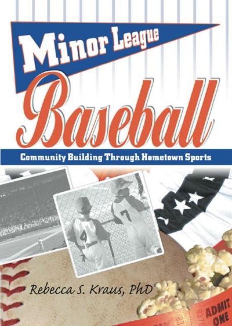 Forsidebilde av Minor League Baseball : Community Building Through Hometown Sports