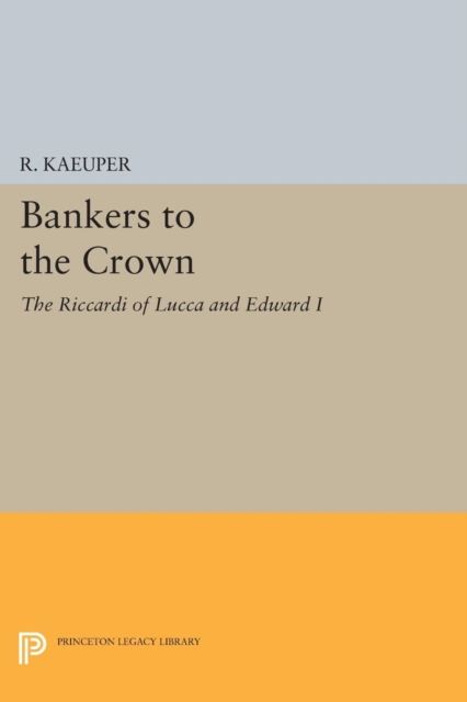 Bankers to the Crown : The Riccardi of Lucca and Edward I