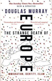 The Strange Death of Europe : Immigration, Identity, Islam