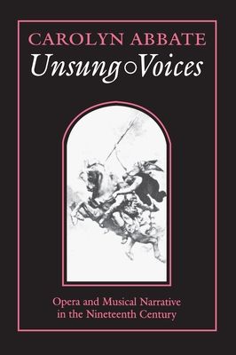 Unsung Voices : Opera and Musical Narrative in the Nineteenth Century